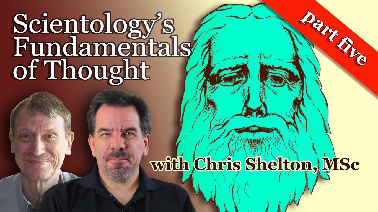 Scientology's Fundamentals of Thought part five - ft. Chris Shelton